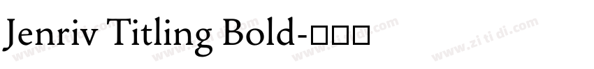Jenriv Titling Bold字体转换 Jenriv Titling Bold字体转换